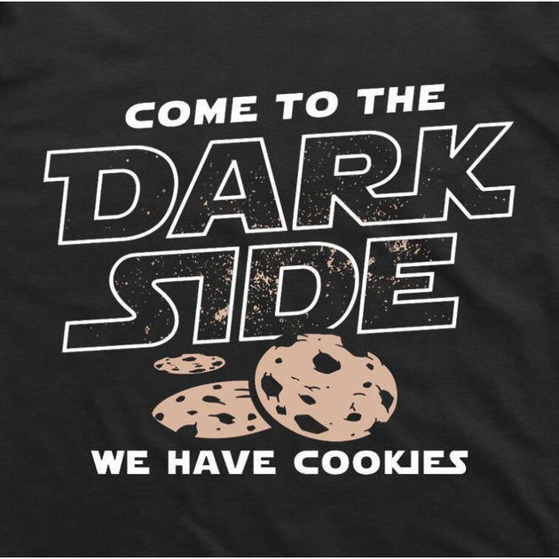 Come to the Dark Side We Have Cookies T-Shirt (Black)