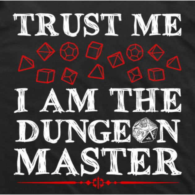 Trust Me I am the Dungeon Master T-Shirt (Black)