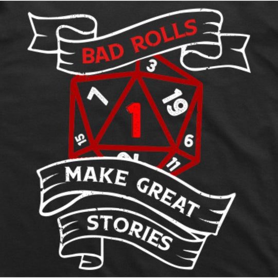 Bad Rolls Make Great Stories T-Shirt (Black)