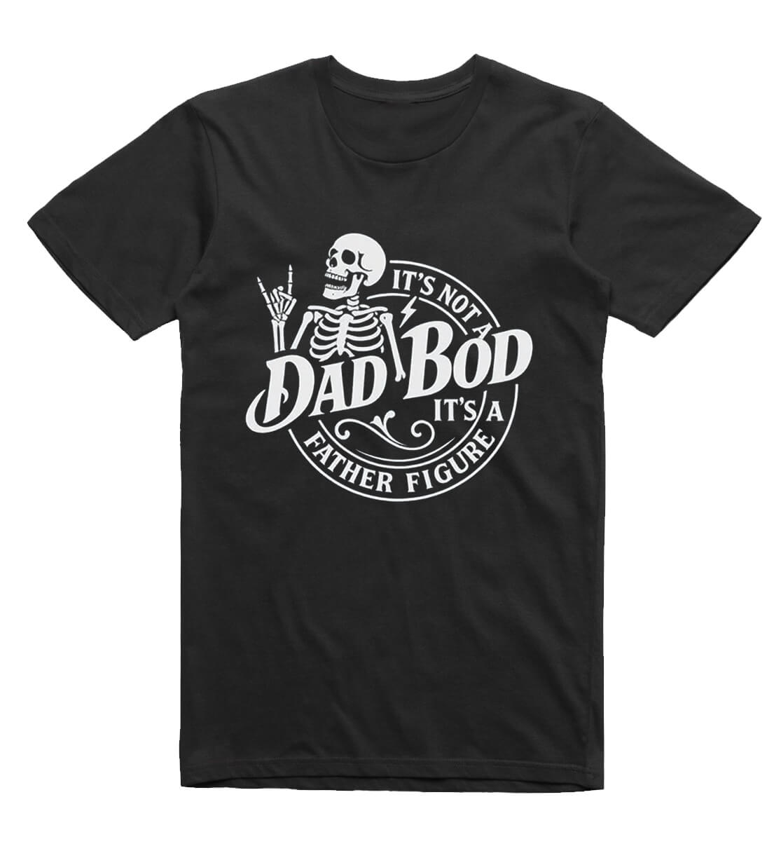 It's not a Dad Bod It's a Father Figure Funny T-Shirt - Black