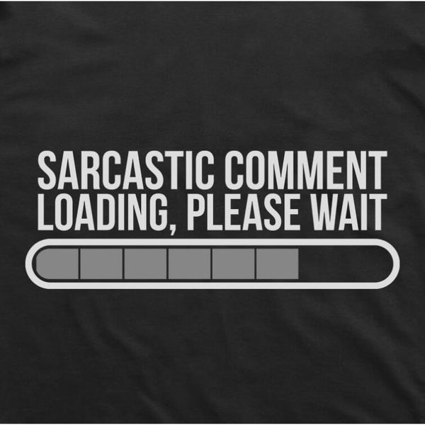 sarcastic comment loading funny t-shirt black cotton men’s tee
