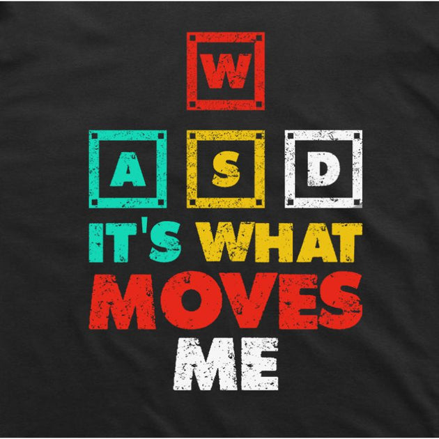 WASD It's What Moves Me T-Shirt (Black)